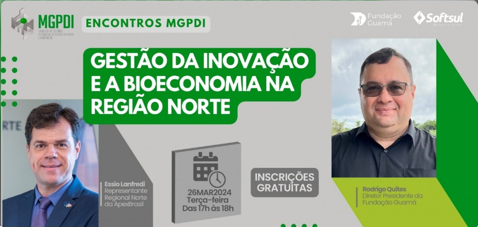 Gestão da Inovação e a Bioeconomia na Região Norte foi tema da edição de março do Encontros MGPDI
