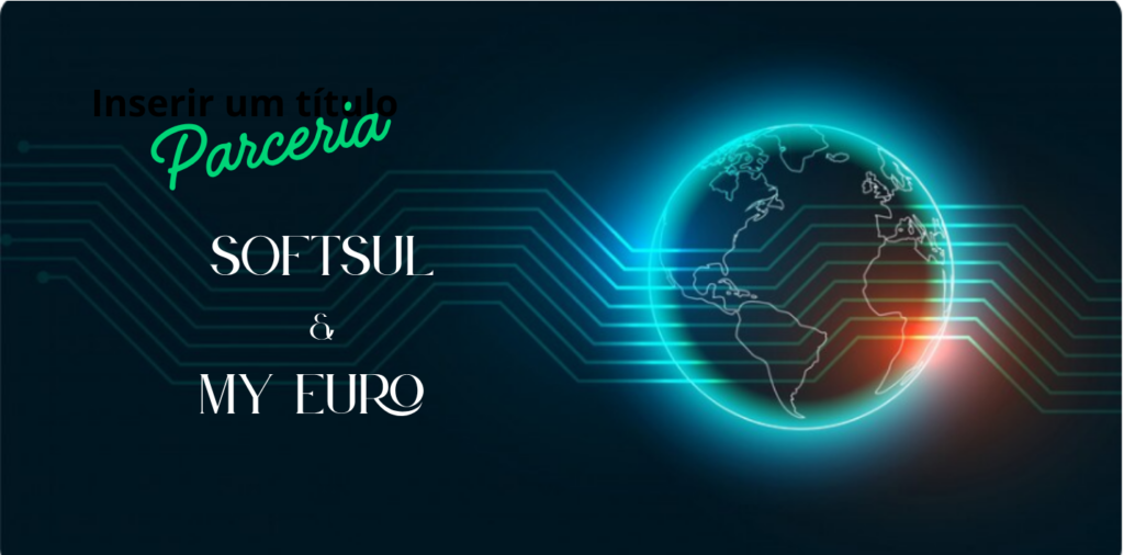 Parceria entre SOFTSUL e My Euro Business impulsiona internacionalização de empresas no mercado europeu