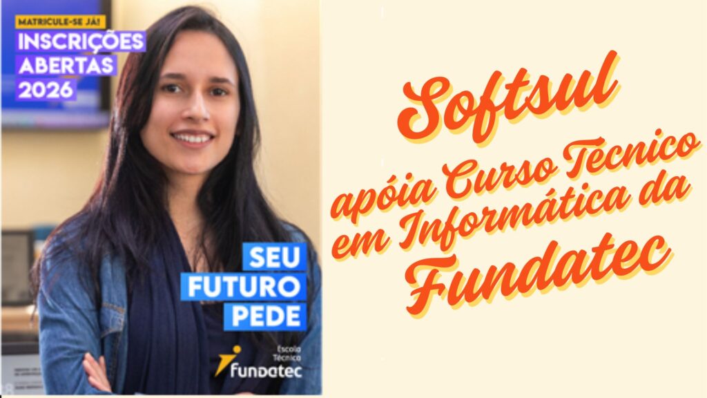 SOFTSUL apóia o curso Técnico em Informática com foco em mercado, inovação e desenvolvimento de software da Fundatec